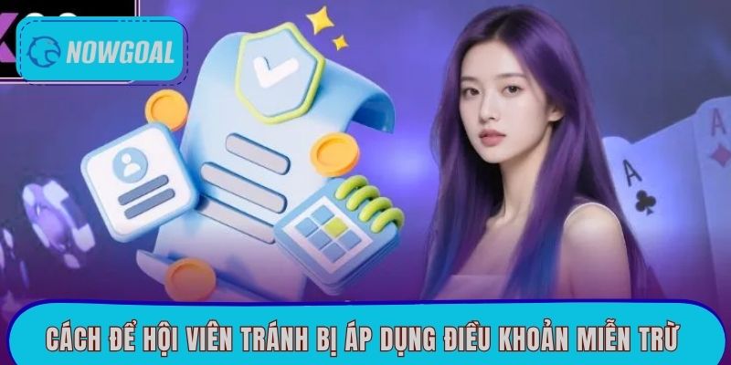 Cách để hội viên tránh bị áp dụng điều khoản miễn trừ 