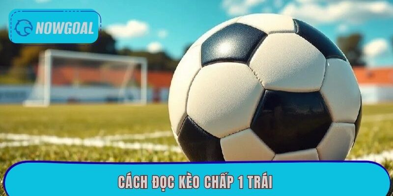 cach-doc-keo-chap-1-trai