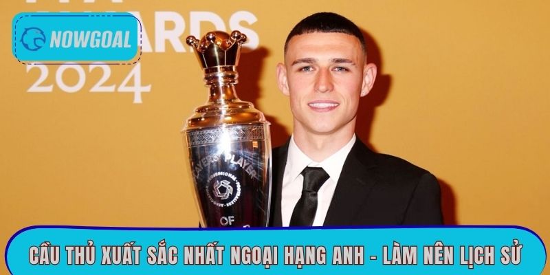 cau-thu-xuat-sac-nhat-ngoai-hang-anh-lam-nen-lich-su