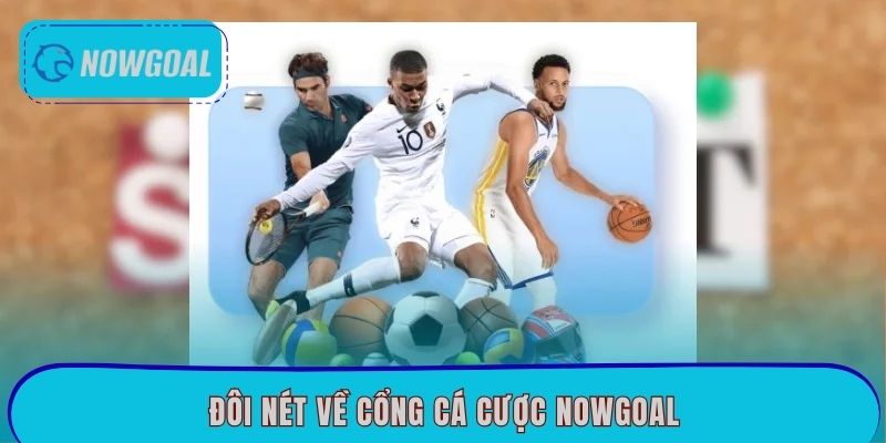 Đôi nét về cổng cá cược Nowgoal