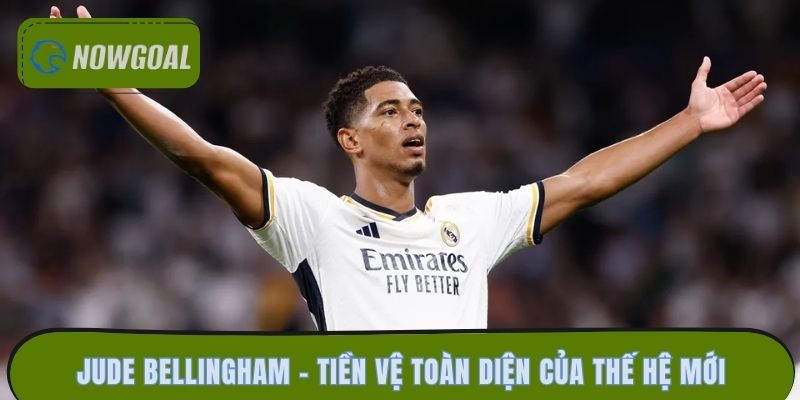 Jude Bellingham – Tiền vệ toàn diện của thế hệ mới