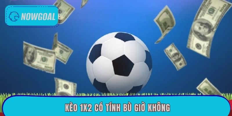 keo-1x2-co-tinh-bu-gio-khong