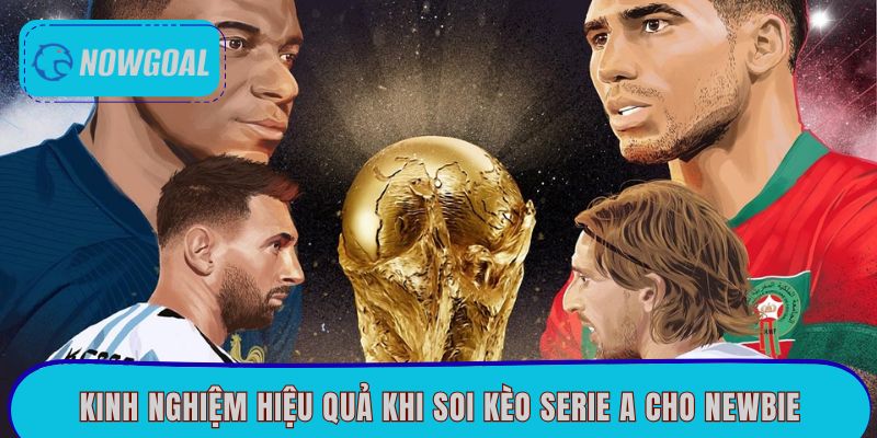 Kinh nghiệm hiệu quả khi soi kèo Serie A cho newbie