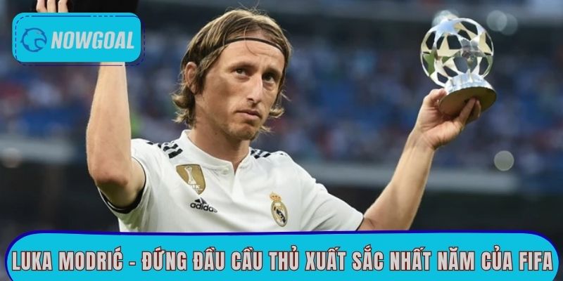 Luka Modrić - Đứng đầu cầu thủ xuất sắc nhất năm của FIFA