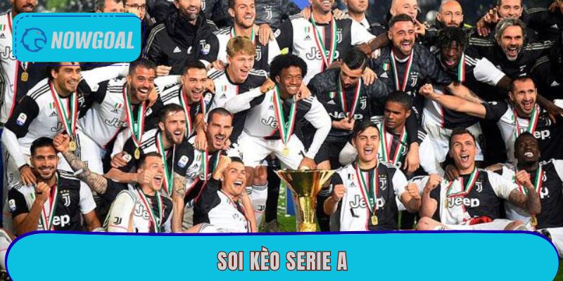 Soi Kèo Serie A – Mẹo Cược Luôn Luôn Thắng Tại Nowgoal