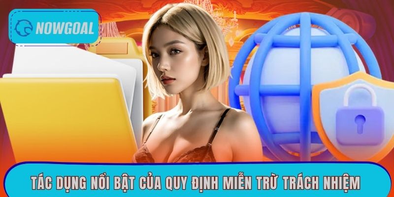 Tác dụng nổi bật của quy định miễn trừ trách nhiệm