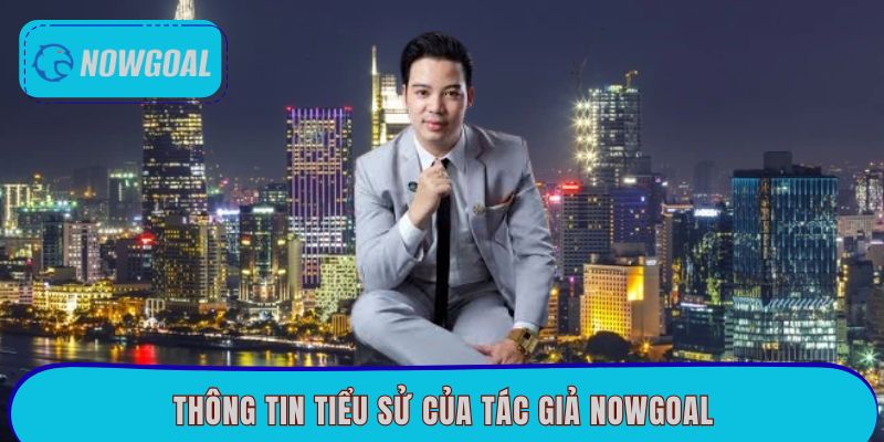 Thông tin tiểu sử của tác giả Nowgoal